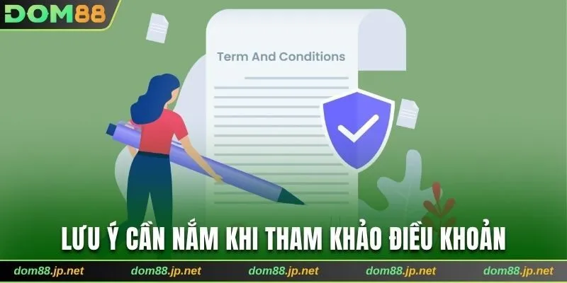 Một vài lưu ý cần nắm khi tham khảo nội dung điều khoản