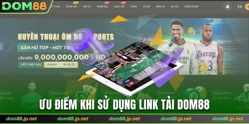 Ưu điểm khi sử dụng link tải Dom88