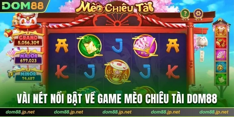 Vài nét nổi bật về game Mèo Chiêu Tài Dom88