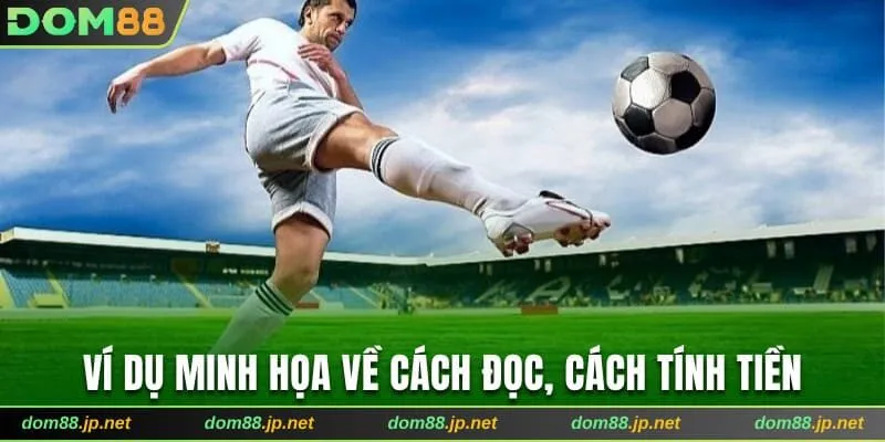 Ví dụ minh họa giúp bạn hiểu hơn về cách đọc, cách tính tiền